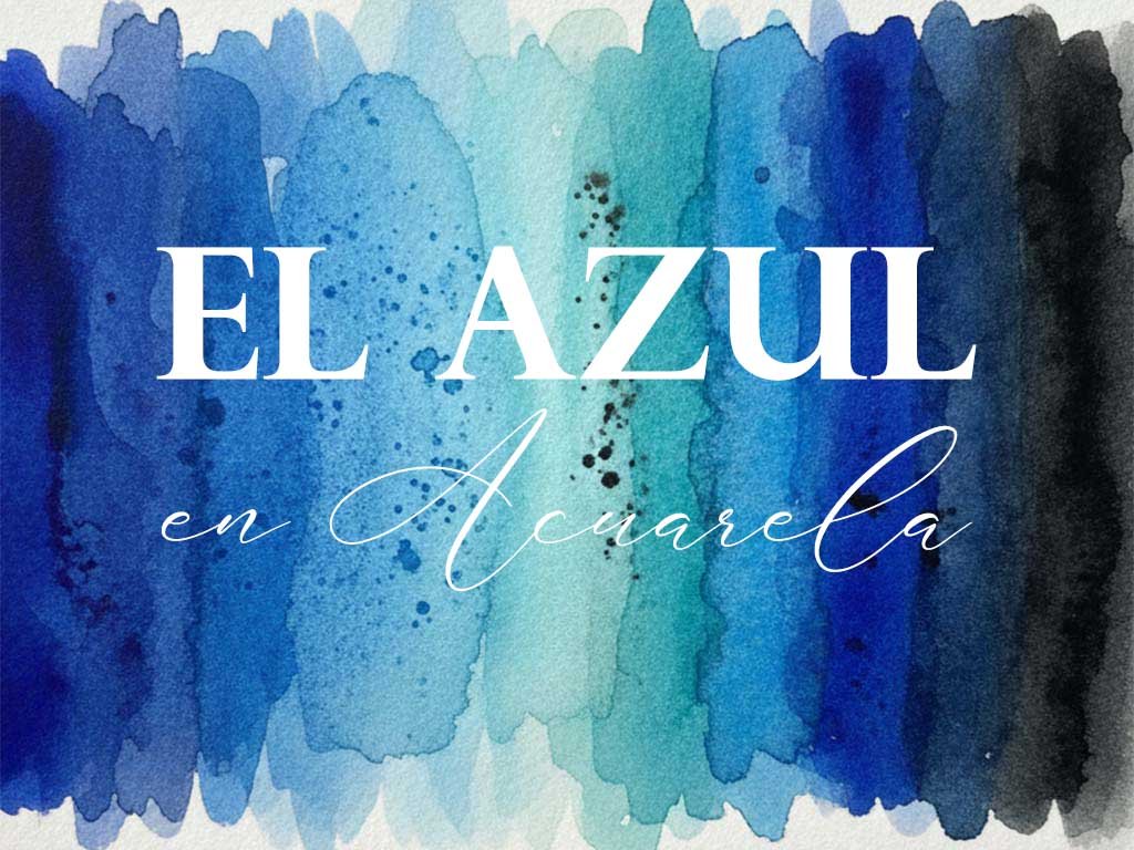 Articulo sobre el Azul en Acuarela. Mi paleta y sus propiedades | @acuarelasporencargo